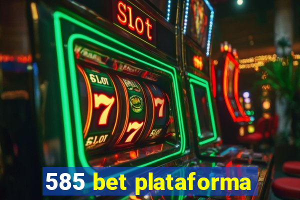 585 bet plataforma